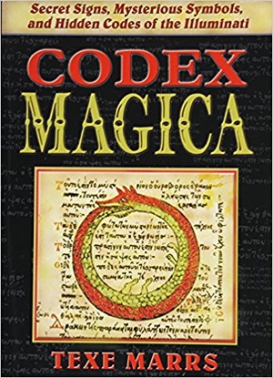 Texe Marrs - Codex Magica: Secret Signs, Mysterious Symbols, and Hidden Codes of the Illuminati (2005) pdf