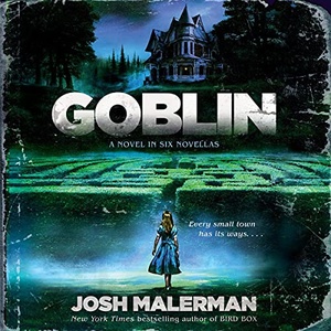 Goblin: A Novel in Six Novellas - Josh Malerman - 2021 (Horror) [Audiobook] (miok)