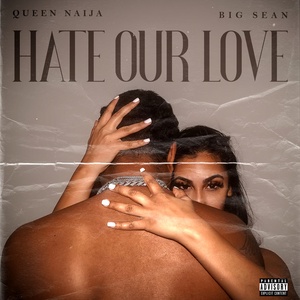Queen Naija & Big Sean - Hate Our Love [2022-Single]