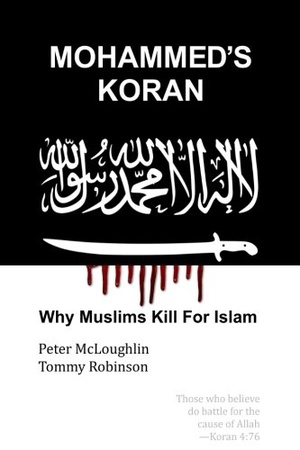 Mohammed's Koran: Why Muslims Kill For Islam - Tommy Robinson, Peter McLoughlin, epub/mobi
