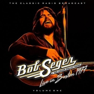 Bob Seger - Bob Seger & The Silver Bullet Band Live In Boston 1977 vol. 1 (2022) FLAC [PMEDIA] ⭐️