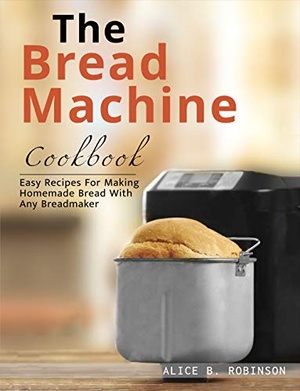 [ CourseWikia ] The Bread Machine Cookbook - Easy Recipes For Making Homemade Bread With Any Breadmaker
