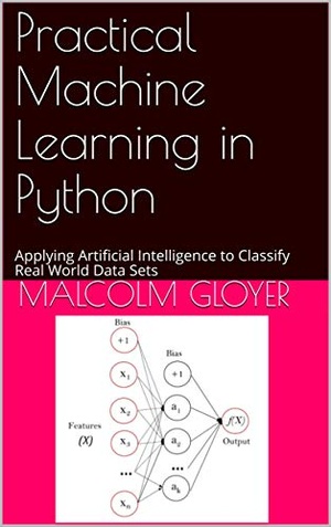 [ FreeCourseWeb ] Practical Machine Learning in Python - Applying Artificial Intelligence to Classify Real World Data Sets