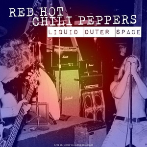 Red Hot Chili Peppers - Liquid Outer Space (Live 1986) (2023) FLAC [PMEDIA] ⭐️