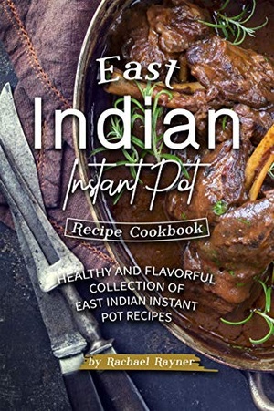 [ FreeCourseWeb ] East Indian Instant Pot Recipe Cookbook- Healthy and Flavorful Collection of East Indian Instant Pot Recipes