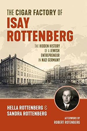 The Cigar Factory of Isay Rottenberg - The Hidden History of a Jewish Entrepreneur in Nazi Germany