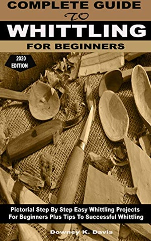 [ FreeCourseWeb ] COMPLETE GUIDE TO WHITTLING FOR BEGINNERS - Pictorial Step By Step Easy Whittling Projects For Beginners + Tips To Whittling