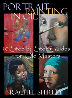 Portrait Painting in Oil - 10 Step by Step Guides from Old Masters