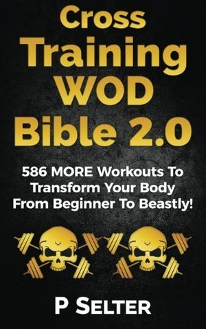 [ DevCourseWeb ] Cross Training WOD Bible 2.0 - 586 MORE Workouts To Transform Your Body From Beginner To Beastly!