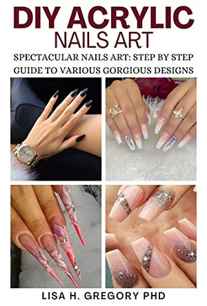 [ DevCourseWeb ] DIY ACRYLIC NAILS ART - SPECTACULAR NAILS ART - STEP BY STEP GUIDE TO VARIOUS GORGEOUS DESIGNS