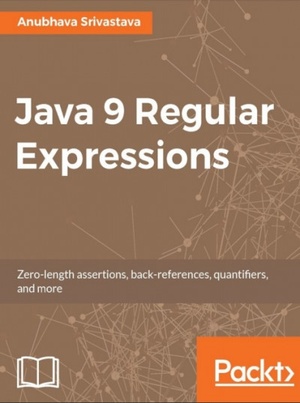 Java 9 Regular Expressions Zero length assertions back references quantifiers and more pdf azw3 4607 ECLiPSE