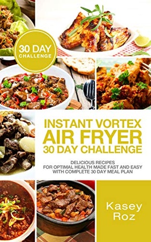 [ FreeCourseWeb ] Instant Vortex Air Fryer 30 Day Challenge - Delicious Recipes for Optimal Health Made Fast and Easy
