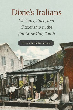 [ FreeCourseWeb ] Dixie's Italians - Sicilians, Race, and Citizenship in the Jim Crow Gulf South