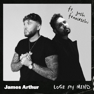 James Arthur - Lose My Mind ft. Josh Franceschi of You Me At Six [2022-Single]