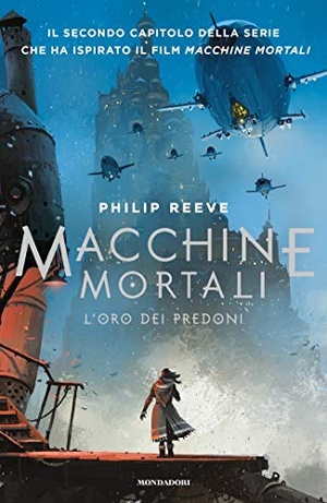 Philip Reeve - L'oro dei predoni - Macchine mortali (2) [EPUB]