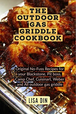 [ DevCourseWeb ] The Outdoor Gas Griddle Cookbook - Original No-Fuss Recipes for your Blackstone, Pit boss, Camp Chef, Cuisinart