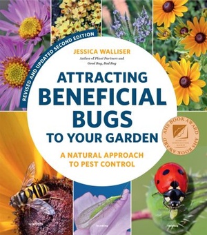 Attracting Beneficial Bugs to Your Garden - A Natural Approach to Pest Control, 2nd Edition