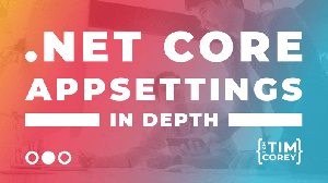 .NET Core AppSettings: In Depth