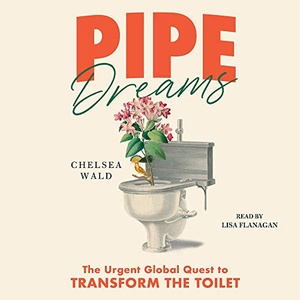Pipe Dreams - Chelsea Wald - 2021 (Science) [Audiobook] (miok)
