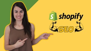 Udemy - Ecommerce SEO Master Class for Shopify stores 2021