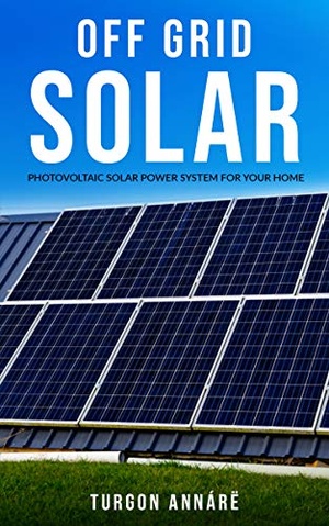 [ FreeCourseWeb ] OFF GRID SOLAR - Photovoltaic solar power system for your home - An easy guide to install a solar power system in your home