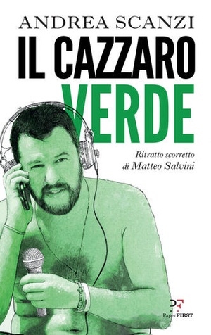 Andrea Scanzi - Il cazzaro verde. Ritratto scorretto di Matteo Salvini [EPUB]