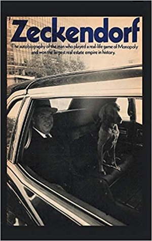 Zeckendorf - The Autobiograpy of the Man Who Played a Real-Life Game of Monopoly and Won the Largest Real Estate Empire