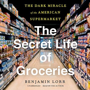 The Secret Life of Groceries - Benjamin Lorr - 2020 (Business) [Audiobook] (miok)