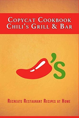 [ FreeCourseWeb ] Copycat Cookbook- Chili's Grill & Bar- Recreate Restaurant Recipes at Home