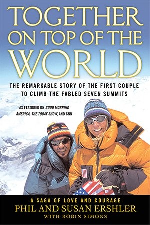 Together On Top of the World - The Remarkable Story of the First Couple to Climb the Fabled Seven Summits