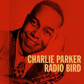 Charlie Parker Radio Bird 2023 FLAC PMEDIA
