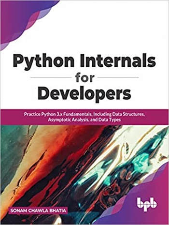 Python Internals for Developers Practice Python 3 x Fundamentals Including Data Structures True EPUB