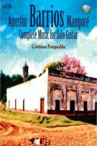 Agustín Barrios Mangoré Complete Music For Guitar Cristiano Porqueddu 6CDs