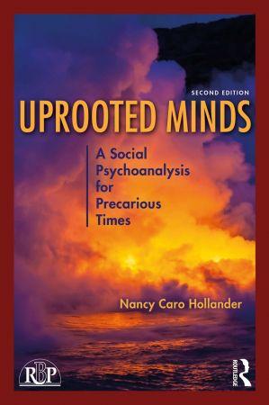 Uprooted Minds A Social Psychoanalysis for Precarious Times Relational Perspectives 2nd Edition