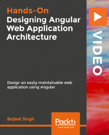 FreeCourseWeb Packt Hands On Designing Angular Web Application Architecture Design an easily maintanable web application using Angular