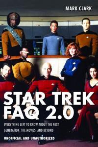 Star Trek FAQ 2 0 Everything Left To Know About The Next Generation The Movies Beyond by Mar