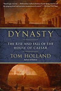 Dynasty The Rise and Fall of the House of Caesar by Tom Holland EPUB