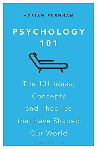 Psychology 101 The 101 Ideas Concepts and Theories that Have Shaped Our World FreeCourse