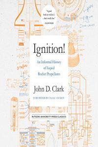 Ignition An Informal History of Liquid Rocket Propellants by John D Clark EPUB