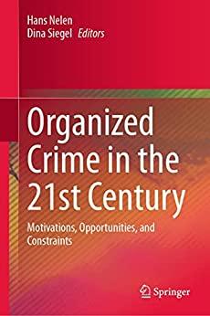 Organized Crime in the 21st Century Motivations Opportunities and Constraints FreeCours