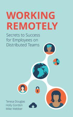 FreeCourseWeb Working Remotely Secrets to Success for Employees on Distributed Teams