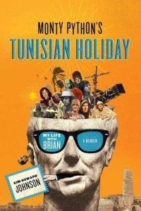 Monty Python s Tunisian Holiday My Life With Brian by Kim Howard Johnson PDF