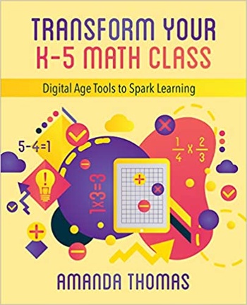 Transform Your K 5 Math Class Digital Age Tools to Spark Learning