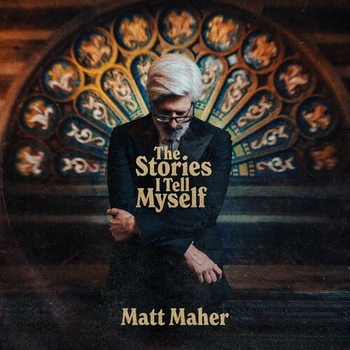Matt Maher The Stories I Tell Myself 2022 Mp3 320kbps PMEDIA