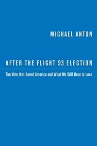 After the Flight 93 Election The Vote that Saved America and What We Still Have to Lose by Michael