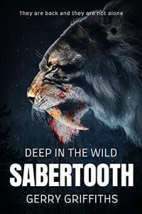 Deep in the Wild Sabertooth Deep in the Wild 01 by Gerry Griffiths EPUB