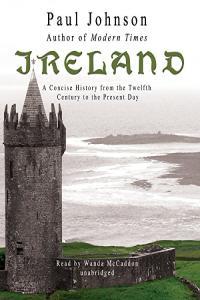 Paul Johnson Ireland A Concise History from the Twelfth Century to the Present Day