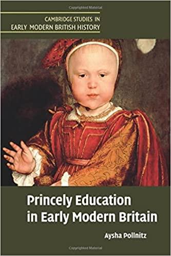 Princely Education in Early Modern Britain Cambridge Studies in Early Modern British History