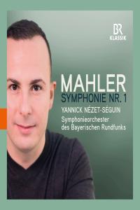Mahler Symphony No 1 Symphonieorchester des Bayerischen Rundfunks Yannick Nezet Seguin 2016