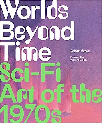 Worlds Beyond Time Sci Fi Art of the 1970s